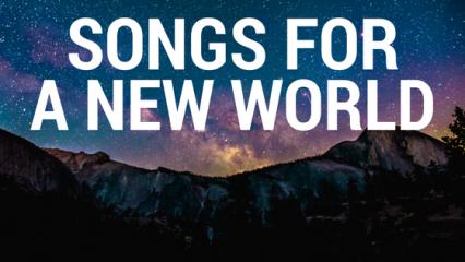 Songs for a New World