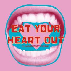 Eat Your Heart Out